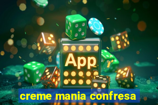 creme mania confresa