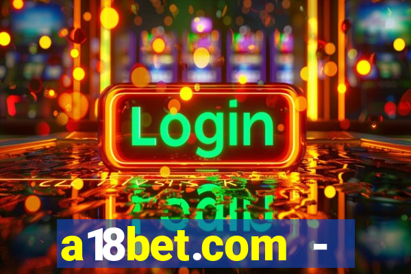 a18bet.com - caça-niqueis online casino