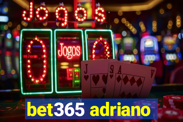 bet365 adriano