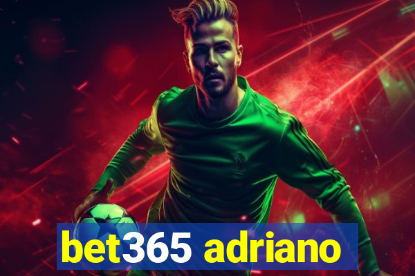 bet365 adriano