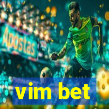 vim bet