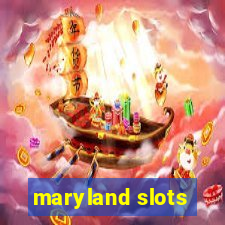 maryland slots