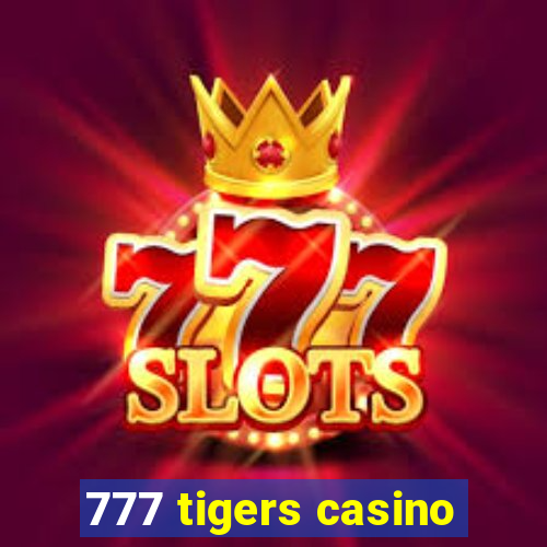 777 tigers casino