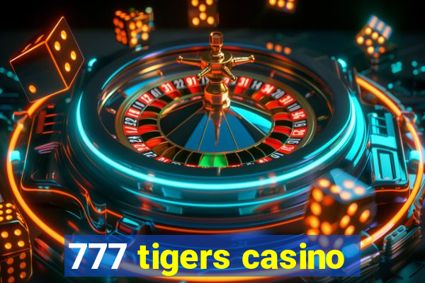 777 tigers casino