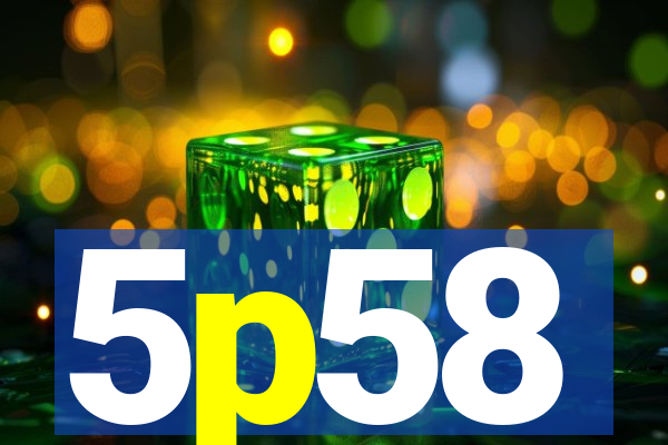 5p58