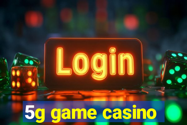 5g game casino