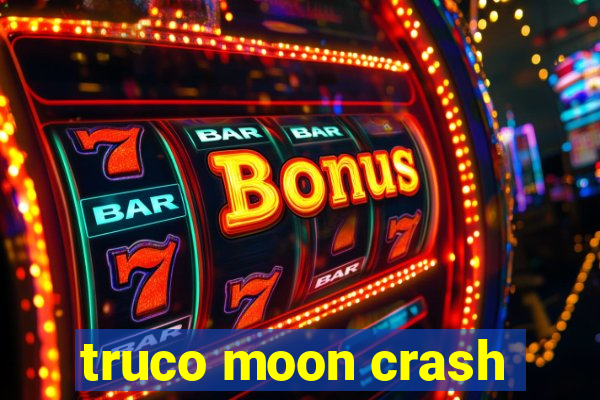 truco moon crash