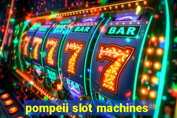 pompeii slot machines