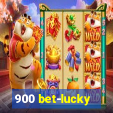 900 bet-lucky