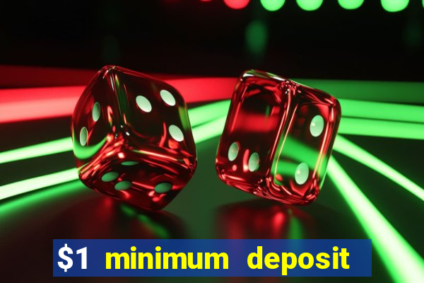 $1 minimum deposit microgaming casino