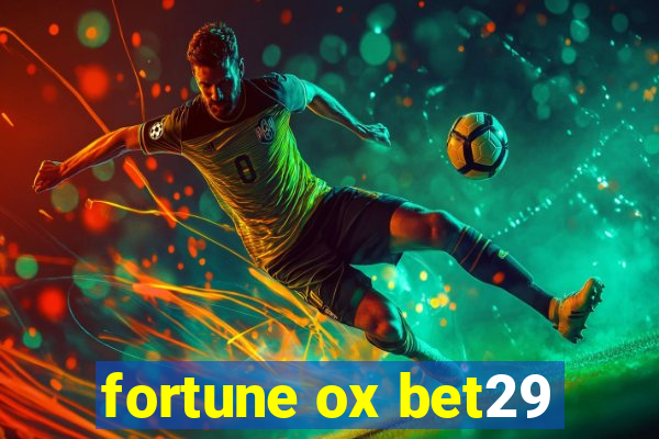 fortune ox bet29