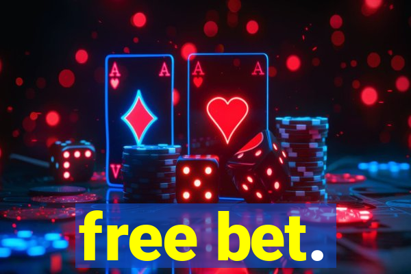 free bet.