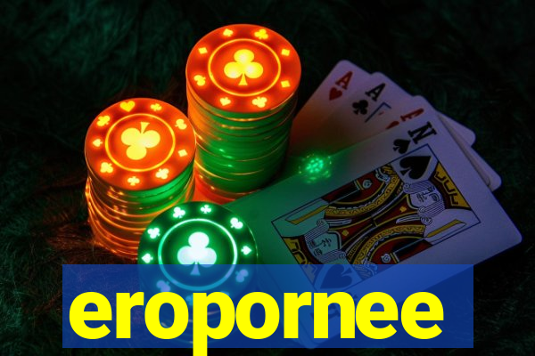 eropornee