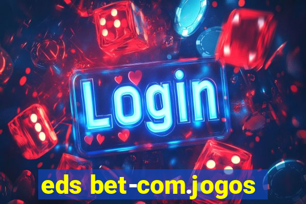 eds bet-com.jogos