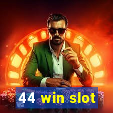 44 win slot