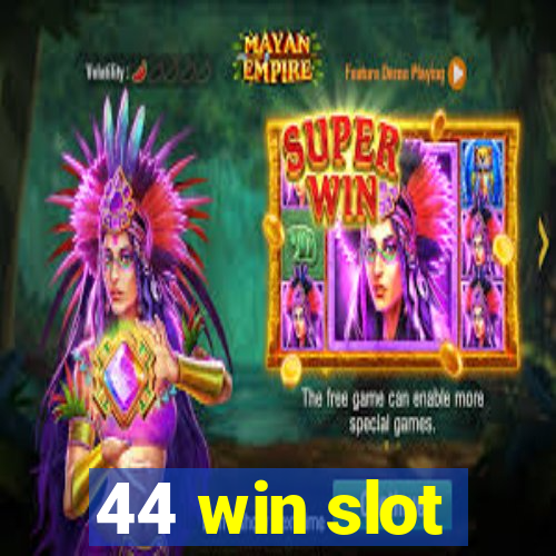 44 win slot