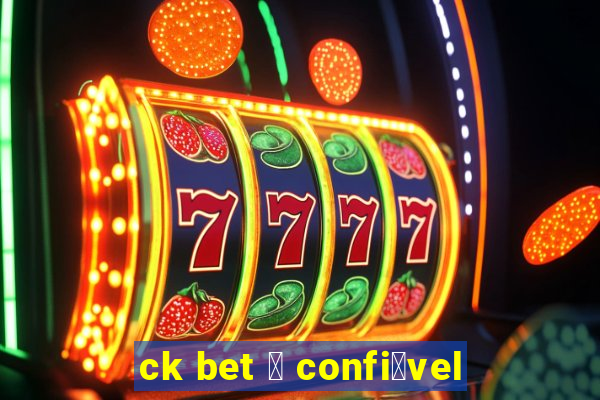 ck bet 茅 confi谩vel