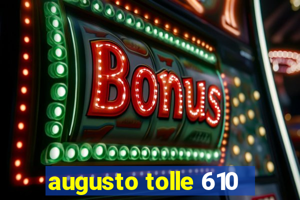 augusto tolle 610