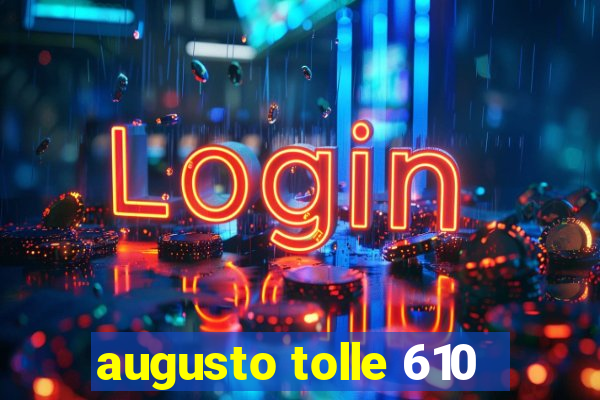 augusto tolle 610