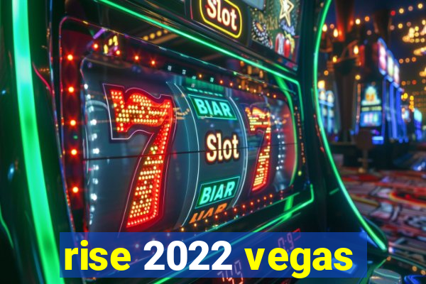 rise 2022 vegas