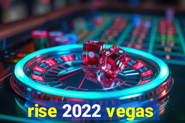 rise 2022 vegas