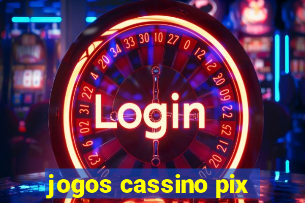 jogos cassino pix