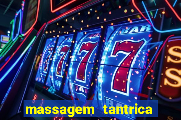 massagem tantrica zona leste