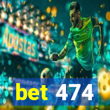 bet 474