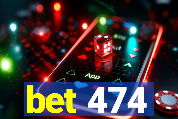 bet 474