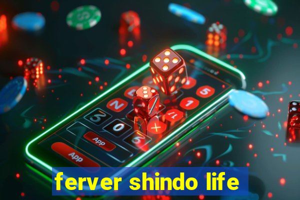 ferver shindo life