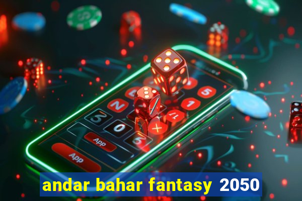 andar bahar fantasy 2050