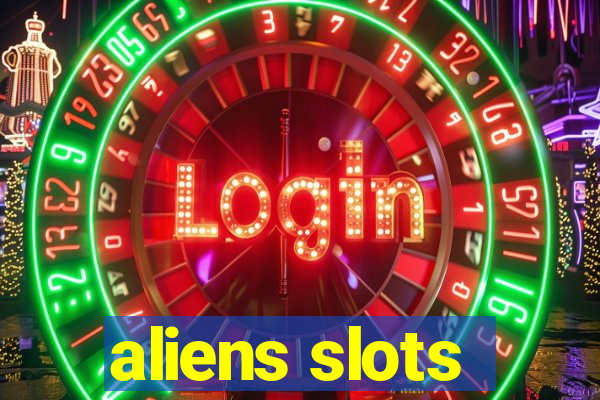 aliens slots