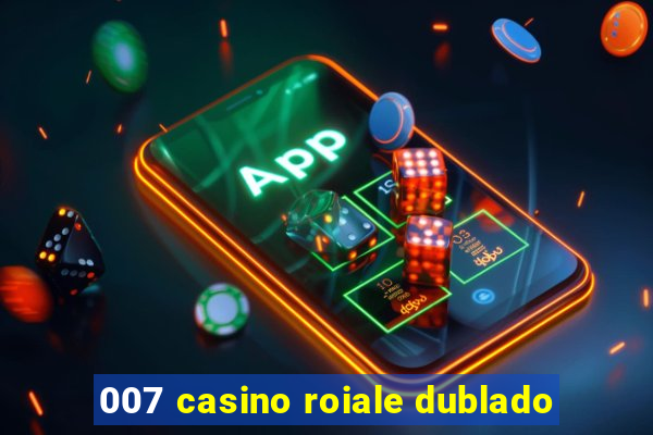 007 casino roiale dublado