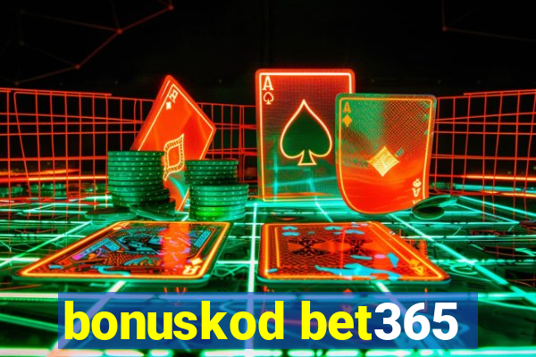 bonuskod bet365