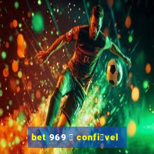 bet 969 茅 confi谩vel