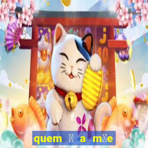 quem 茅 a m茫e do pcc