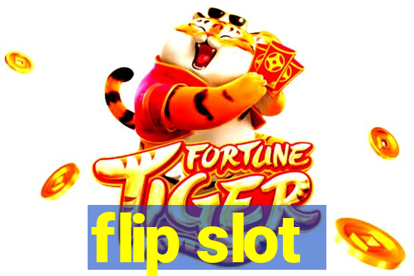 flip slot