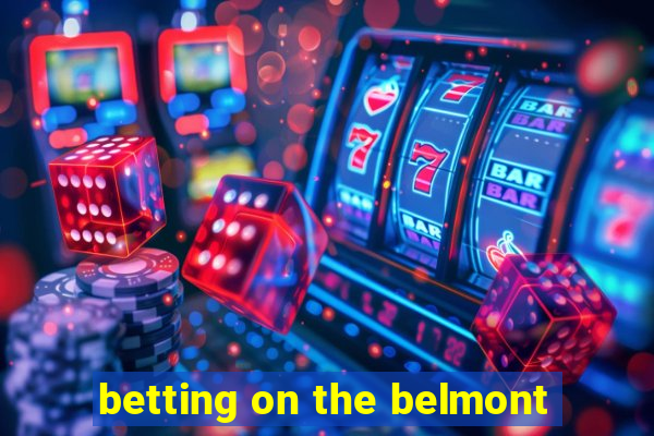 betting on the belmont