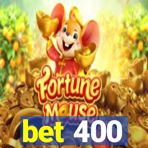 bet 400