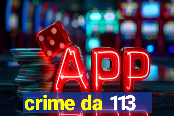 crime da 113