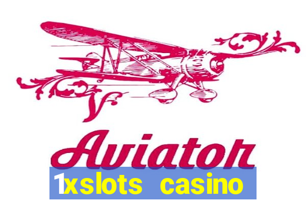 1xslots casino регистрация отзывы 2021