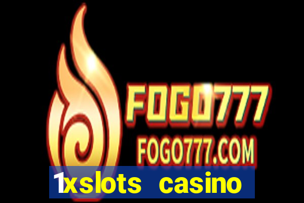 1xslots casino регистрация отзывы 2021