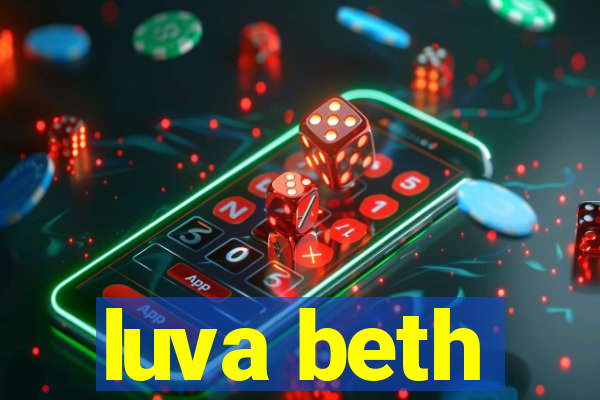 luva beth