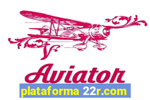 plataforma 22r.com