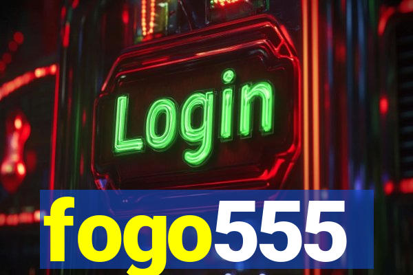 fogo555