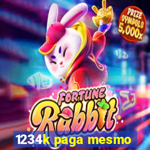 1234k paga mesmo