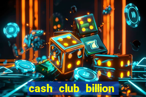 cash club billion casino slots