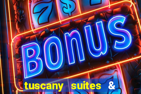 tuscany suites & casino in las vegas