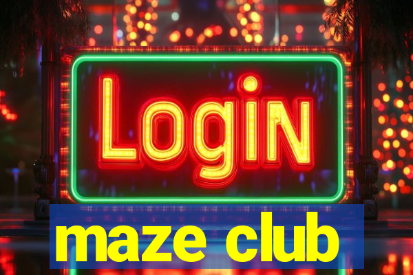 maze club