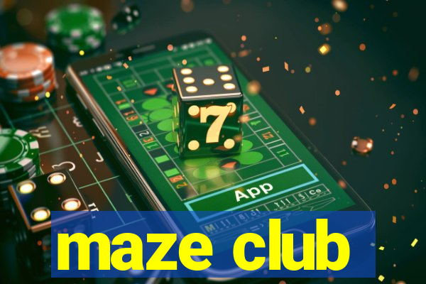 maze club